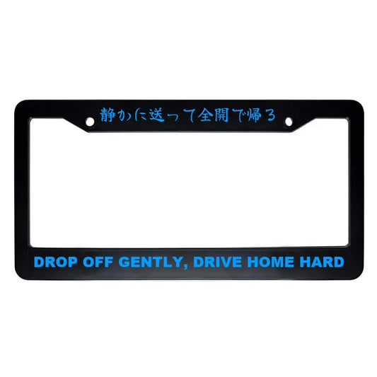 Drop Off Gently, Drive Home Hard ABS Black Plastic Kanji Japanese License Plate Frame - Blue Text