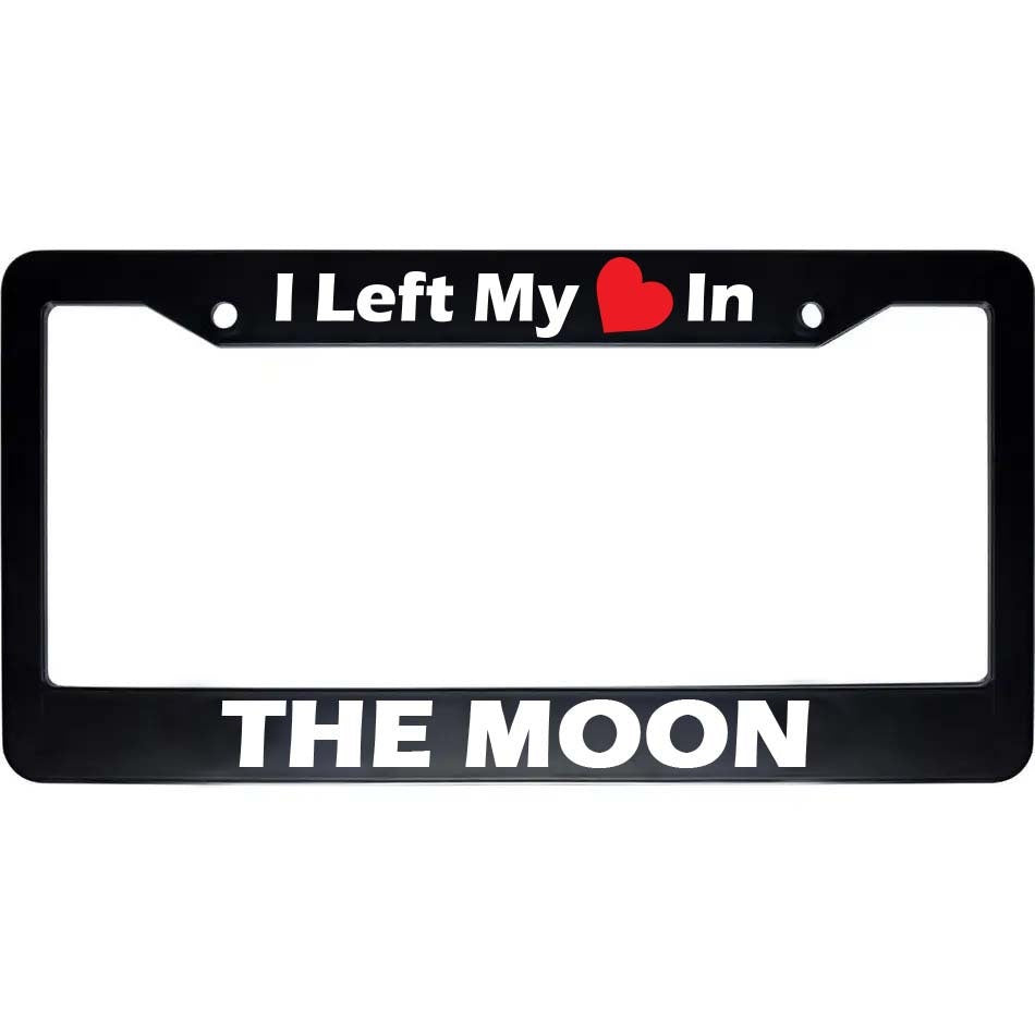 I Left My Heart In The Moon License Plate Frame | Black Car Auto Accessory