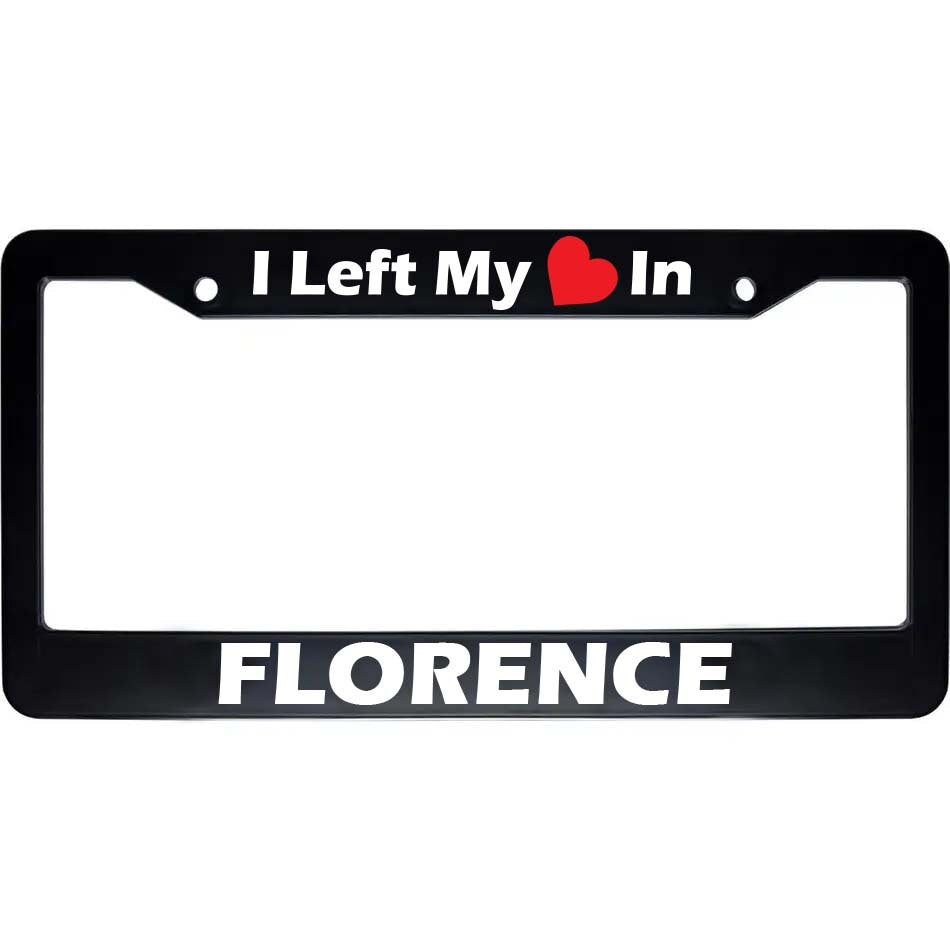 I Left My Heart In FLORENCE Black Auto License Plate Frame