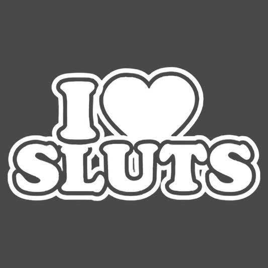 JDM I Love Sluts Vinyl Decal Sticker