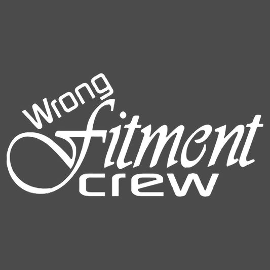 Wrong Fitment Crew Vinyl Decal Sticker