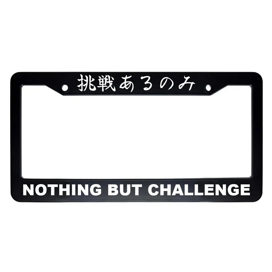 Nothing but Challenge ABS Black Plastic Kanji Japanese License Plate Frame - White Text