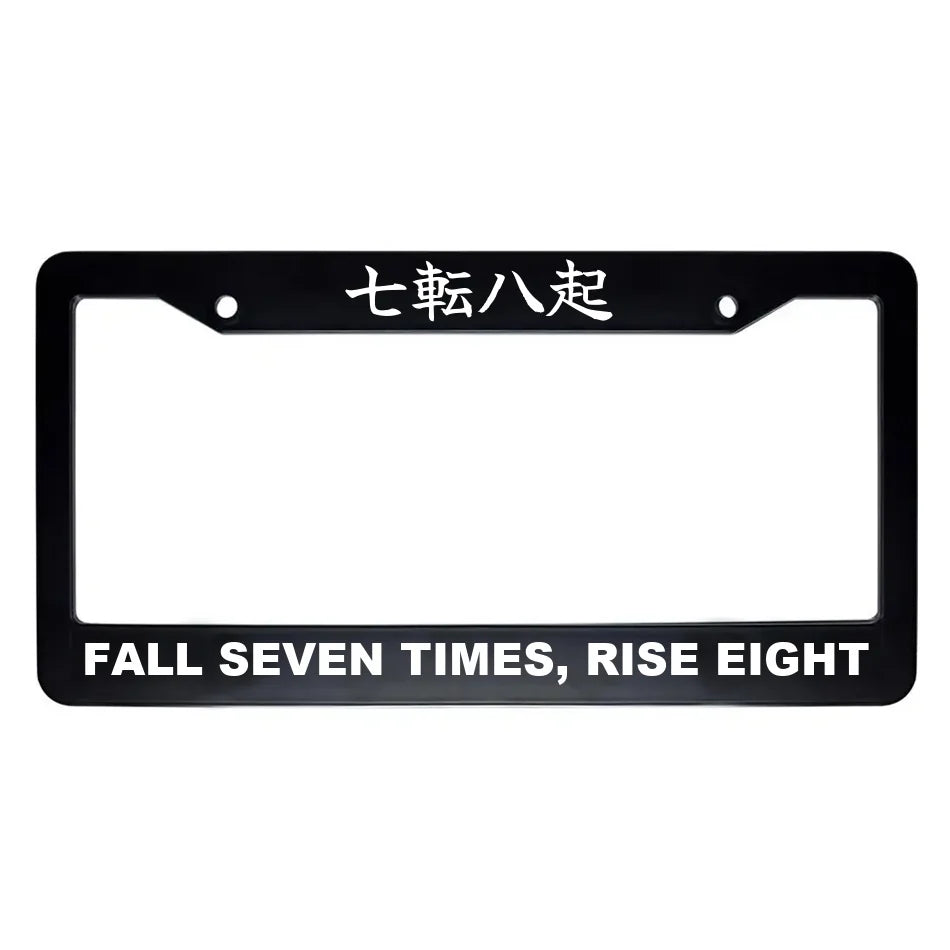 Fall Seven Times, Rise Eight ABS Black Plastic Kanji Japanese License Plate Frame - White Text