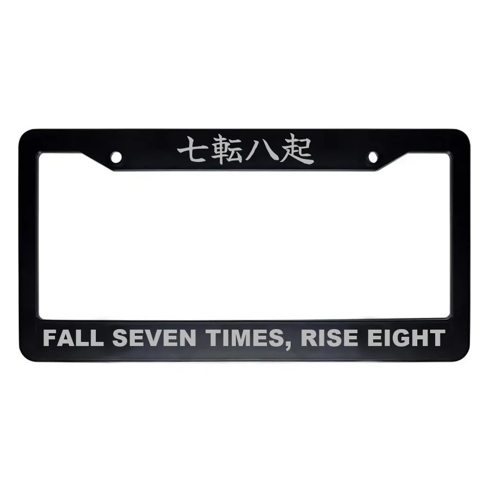 Fall Seven Times, Rise Eight ABS Black Plastic Kanji Japanese License Plate Frame - Silver Text