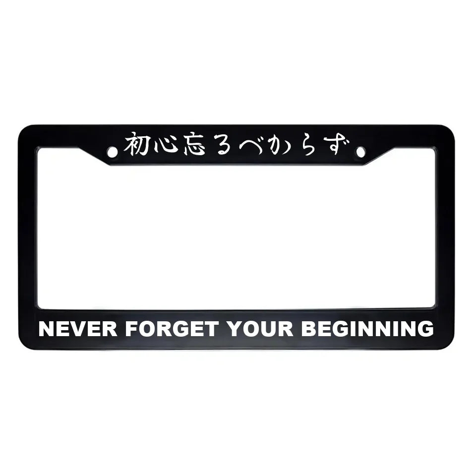 Never Forget Your Beginning ABS Black Plastic Kanji Japanese License Plate Frame - White Text