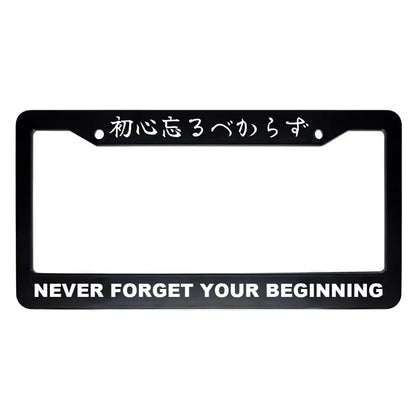 Never Forget Your Beginning ABS Black Plastic Kanji Japanese License Plate Frame - White Text