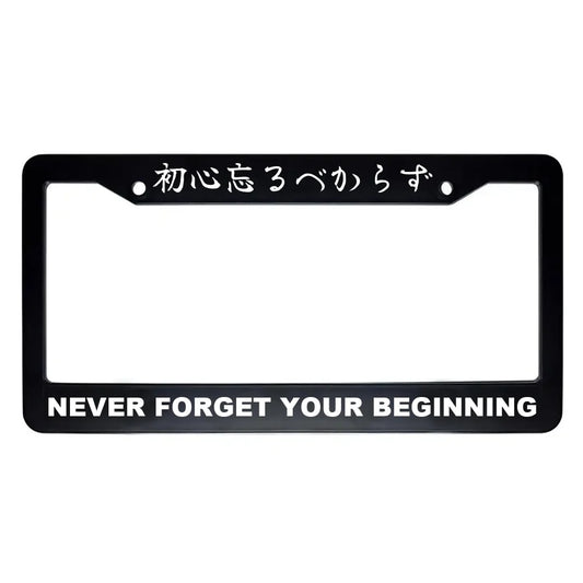 Never Forget Your Beginning ABS Black Plastic Kanji Japanese License Plate Frame - White Text