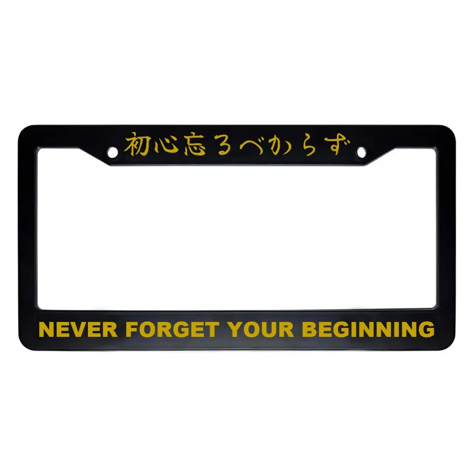 Never Forget Your Beginning ABS Black Plastic Kanji Japanese License Plate Frame - Gold Text