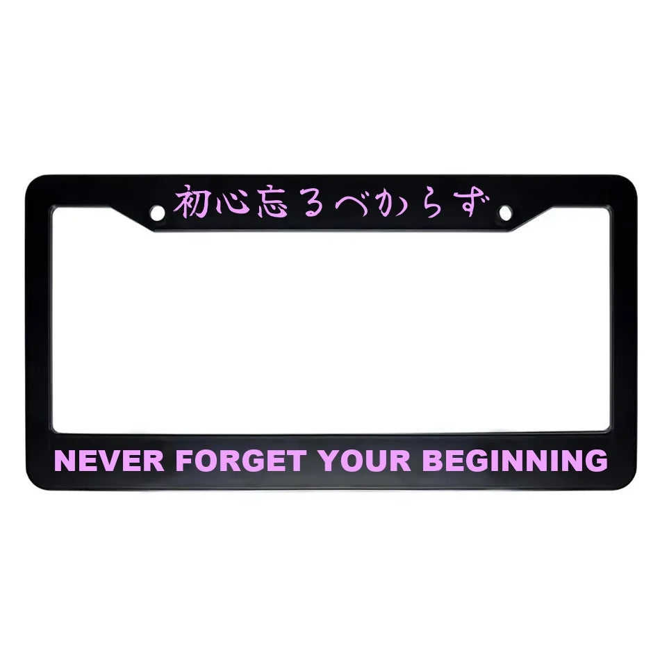 Never Forget Your Beginning ABS Black Plastic Kanji Japanese License Plate Frame - Pink Text