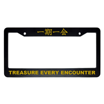 Treasure Every Encounter ABS Black Plastic Kanji Japanese License Plate Frame - Gold Text
