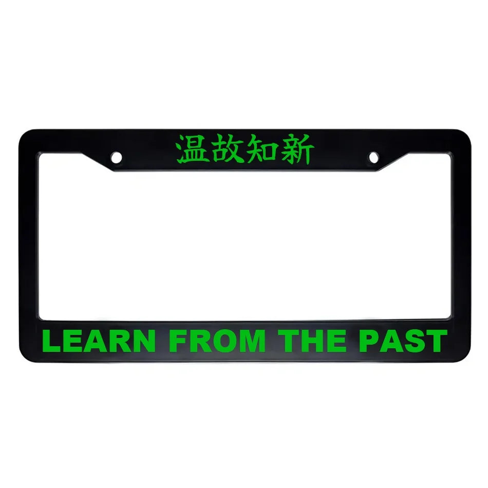 Learn From the Past ABS Black Plastic Kanji Japanese License Plate Frame - Green Text