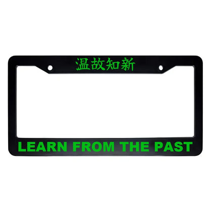 Learn From the Past ABS Black Plastic Kanji Japanese License Plate Frame - Green Text