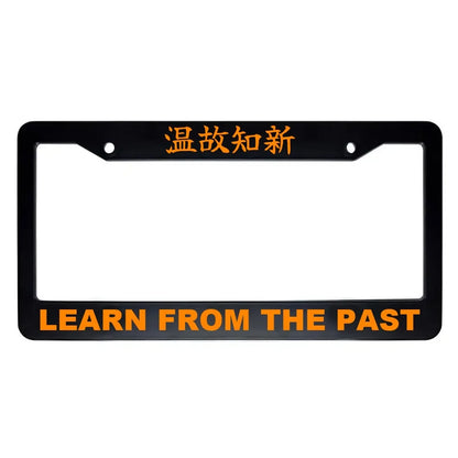 Learn From the Past ABS Black Plastic Kanji Japanese License Plate Frame - Orange Text
