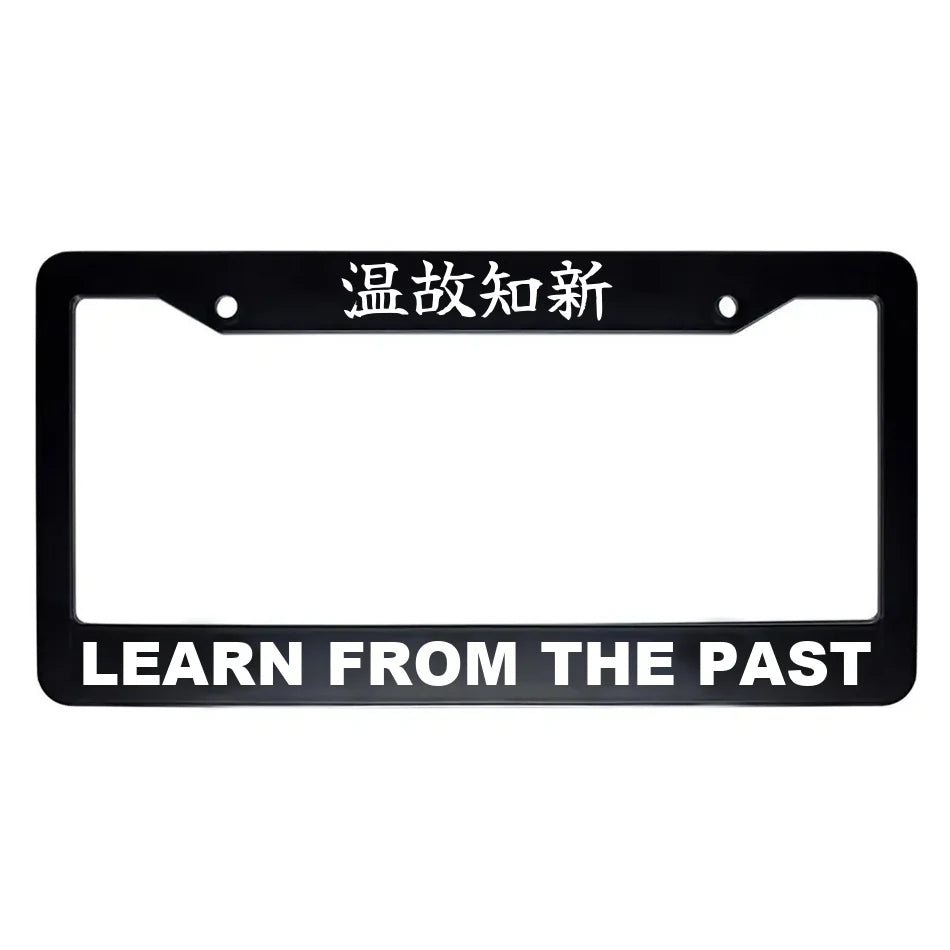 Learn From the Past ABS Black Plastic Kanji Japanese License Plate Frame - White Text