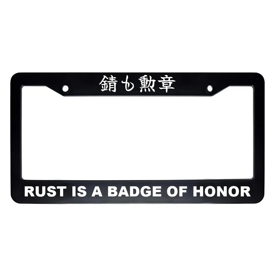 Rust Is a Badge of Honor ABS Black Plastic Kanji Japanese License Plate Frame - White Text