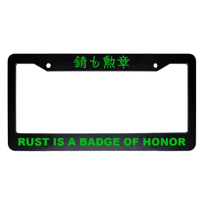 Rust Is a Badge of Honor ABS Black Plastic Kanji Japanese License Plate Frame - Green Text
