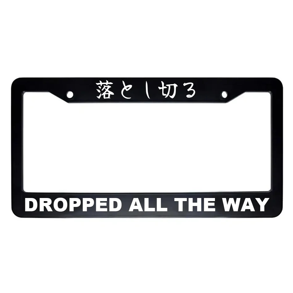 Dropped All the Way ABS Black Plastic Kanji Japanese License Plate Frame - White Text