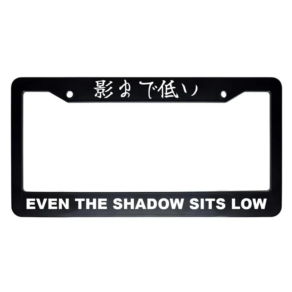 Even the Shadow Sits Low ABS Black Plastic Kanji Japanese License Plate Frame - White Text