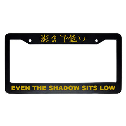 Even the Shadow Sits Low ABS Black Plastic Kanji Japanese License Plate Frame - Gold Text