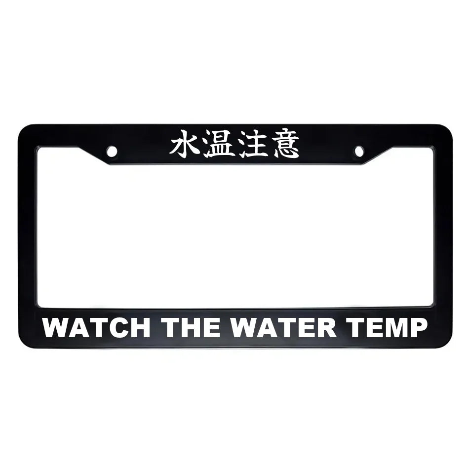 Watch the Water Temp ABS Black Plastic Kanji Japanese License Plate Frame - White Text
