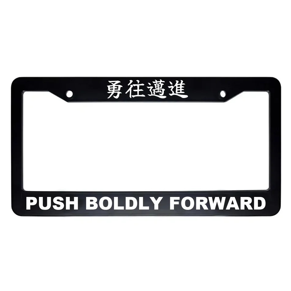 Push Boldly Forward ABS Black Plastic Kanji Japanese License Plate Frame - White Text