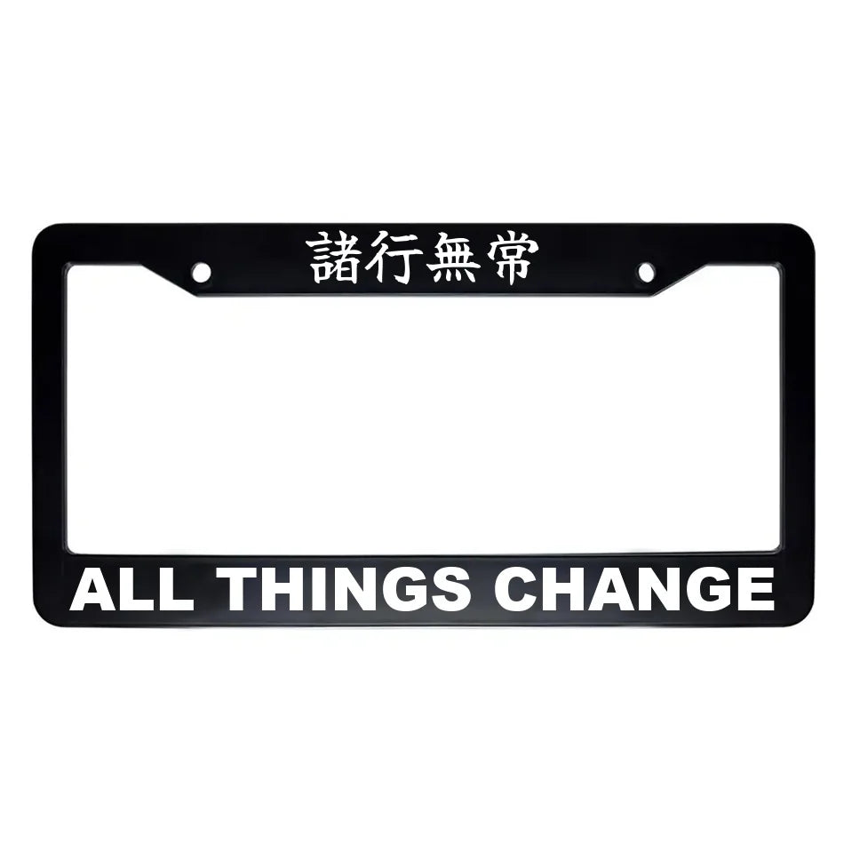 All Things Change ABS Black Plastic Kanji Japanese License Plate Frame - White Text