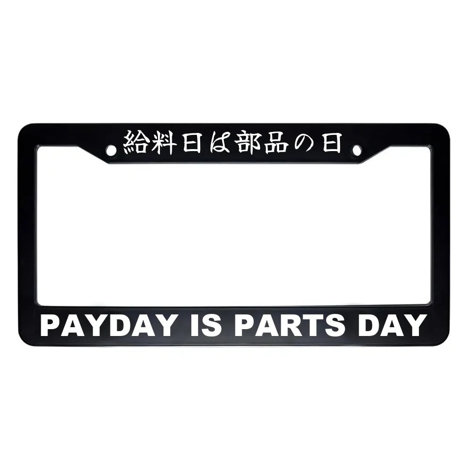 Payday Is Parts Day ABS Black Plastic Kanji Japanese License Plate Frame - White Text