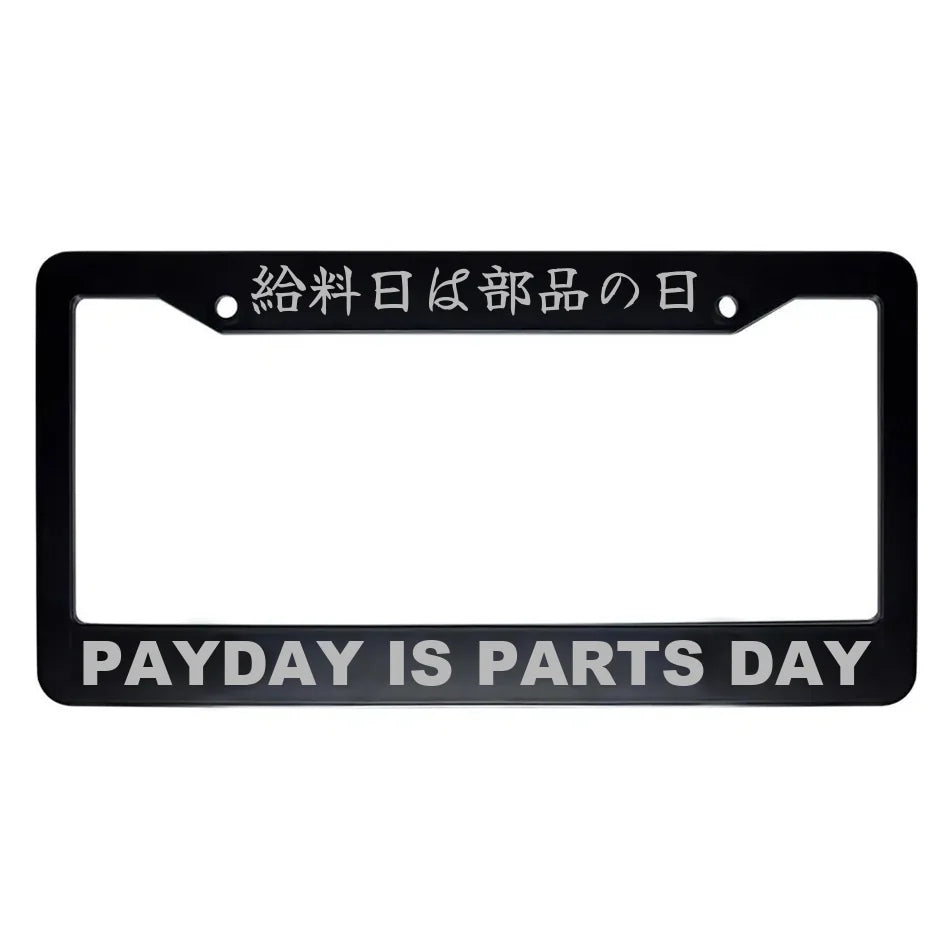 Payday Is Parts Day ABS Black Plastic Kanji Japanese License Plate Frame - Silver Text
