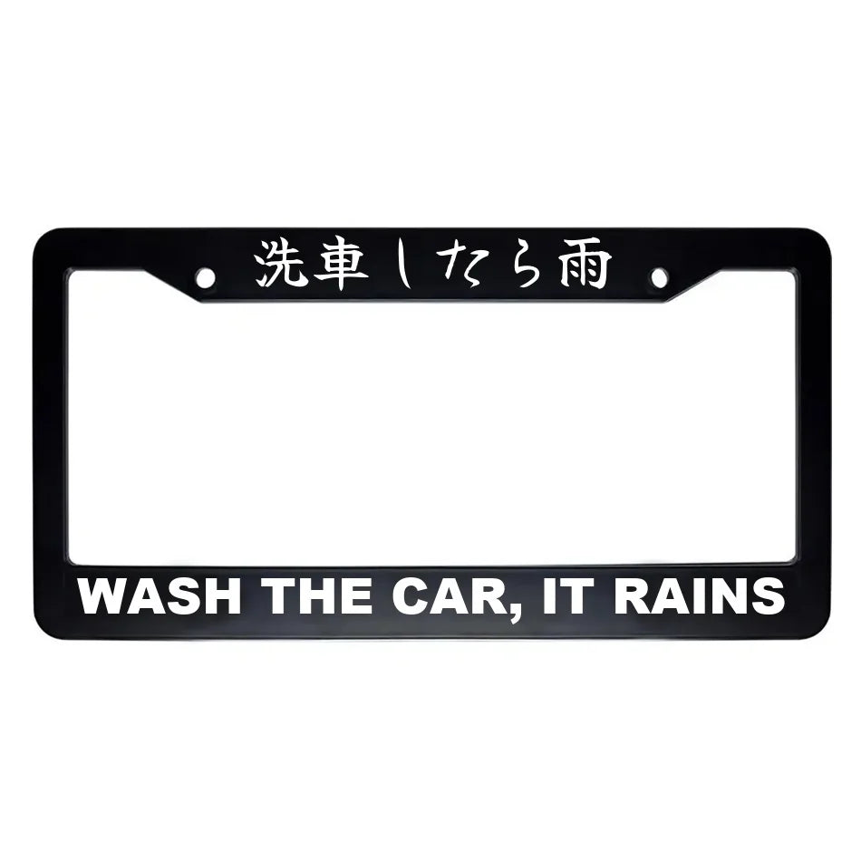 Wash the Car, It Rains ABS Black Plastic Kanji Japanese License Plate Frame - White Text