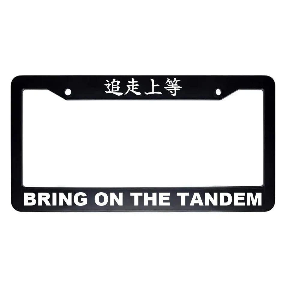 Bring on the Tandem ABS Black Plastic Kanji Japanese License Plate Frame - White Text