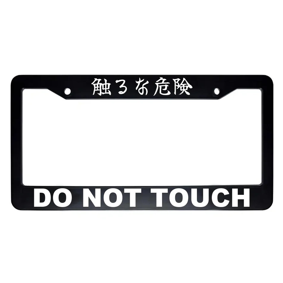 Do Not Touch ABS Black Plastic Kanji Japanese License Plate Frame - White Text