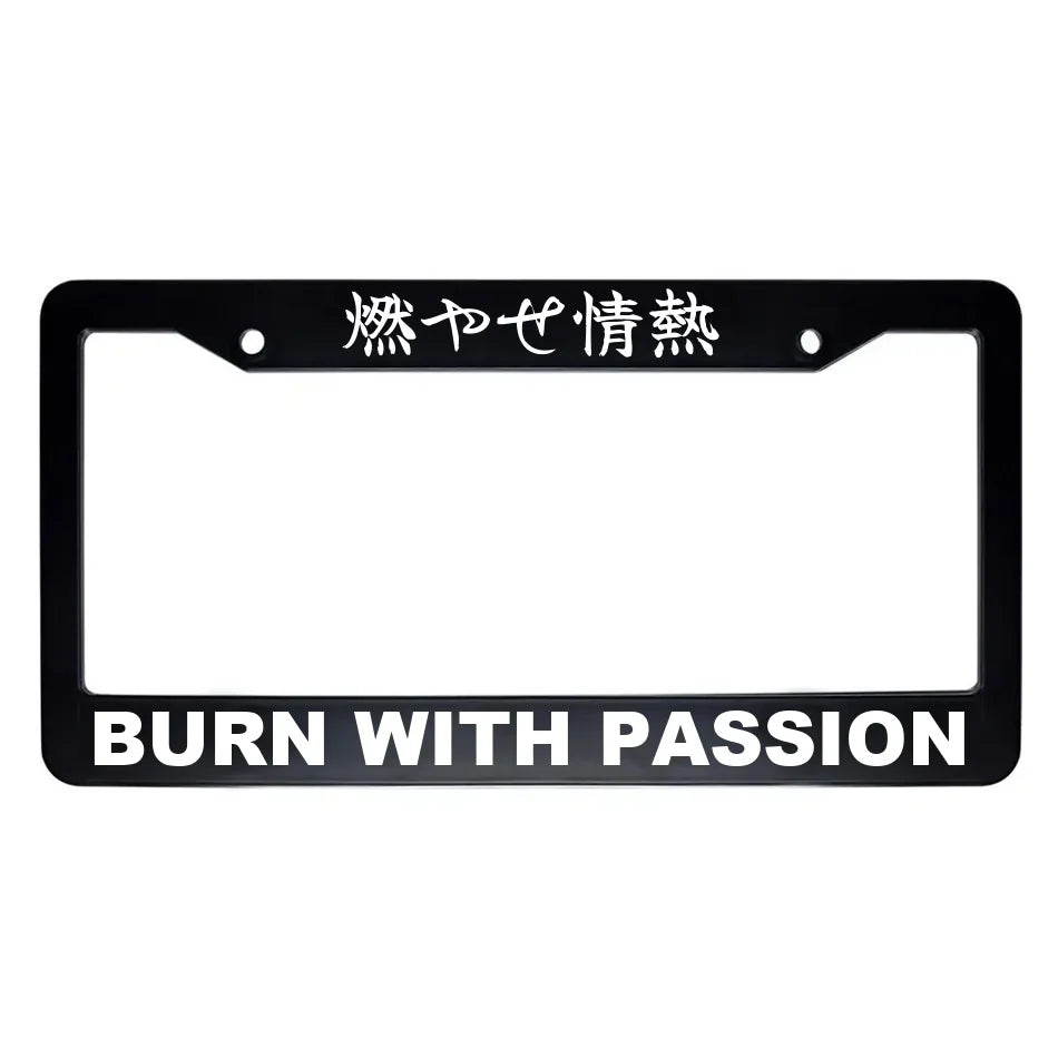 Burn With Passion ABS Black Plastic Kanji Japanese License Plate Frame - White Text