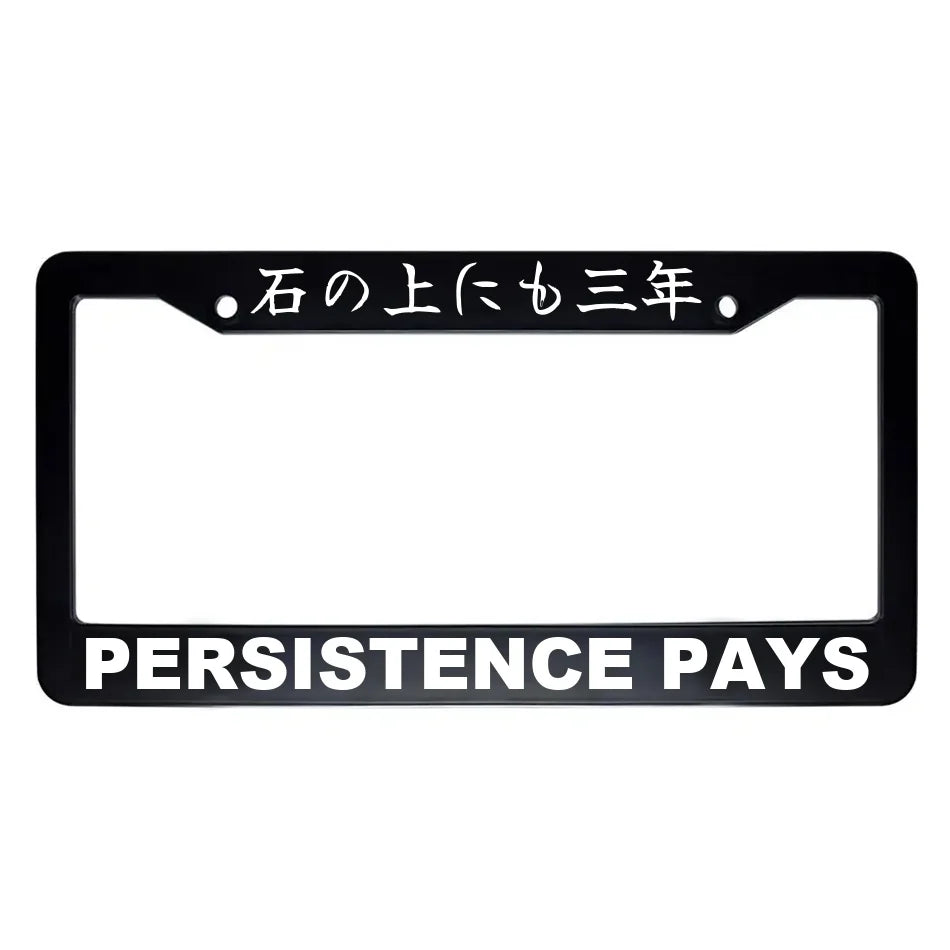 Persistence Pays ABS Black Plastic Kanji Japanese License Plate Frame - White Text