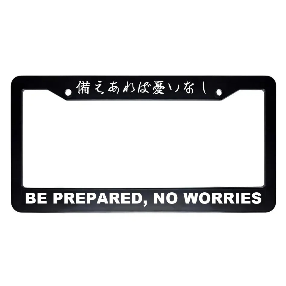 Be Prepared, No Worries ABS Black Plastic Kanji Japanese License Plate Frame - White Text