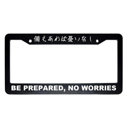 Be Prepared, No Worries ABS Black Plastic Kanji Japanese License Plate Frame - White Text