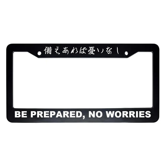 Be Prepared, No Worries ABS Black Plastic Kanji Japanese License Plate Frame - White Text