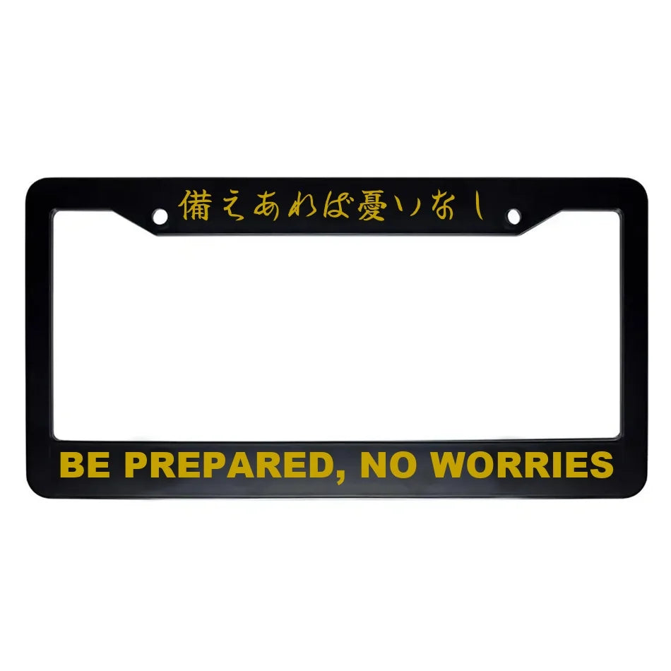 Be Prepared, No Worries ABS Black Plastic Kanji Japanese License Plate Frame - Gold Text