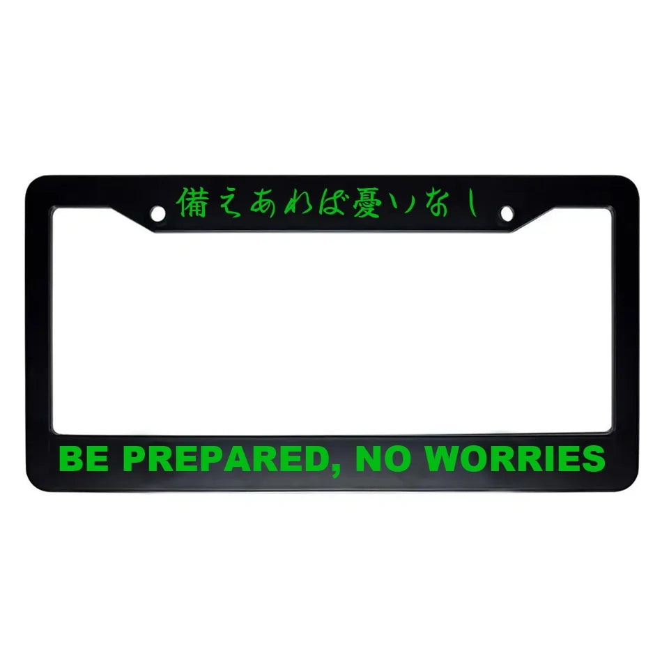 Be Prepared, No Worries ABS Black Plastic Kanji Japanese License Plate Frame - Green Text