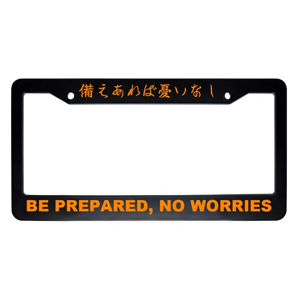 Be Prepared, No Worries ABS Black Plastic Kanji Japanese License Plate Frame - Orange Text