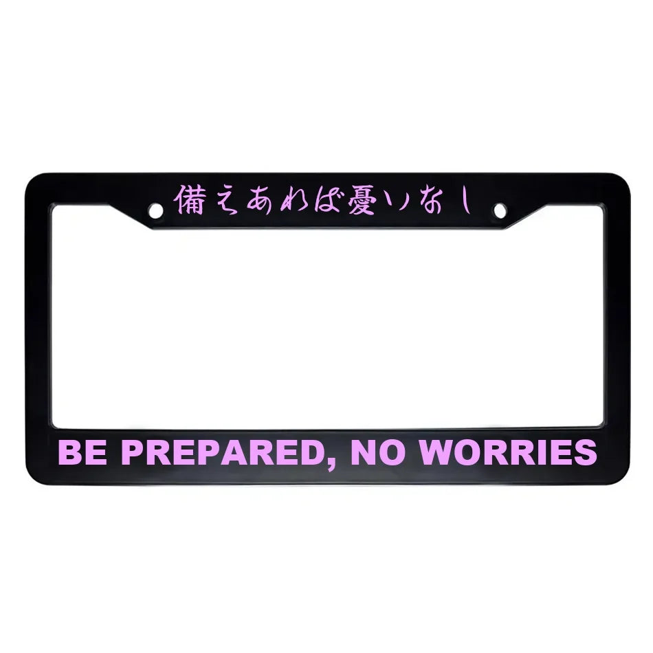 Be Prepared, No Worries ABS Black Plastic Kanji Japanese License Plate Frame - Pink Text