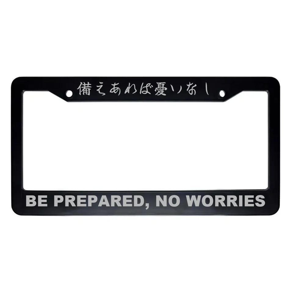 Be Prepared, No Worries ABS Black Plastic Kanji Japanese License Plate Frame - Silver Text