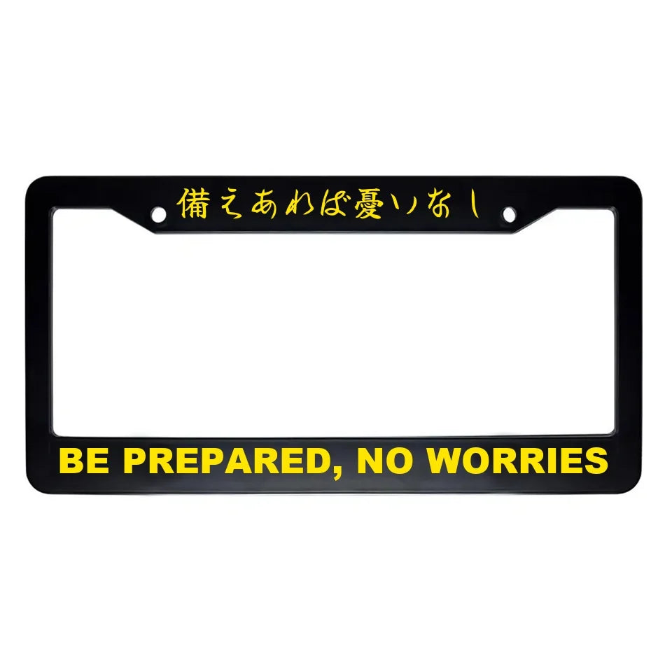 Be Prepared, No Worries ABS Black Plastic Kanji Japanese License Plate Frame - Yellow Text