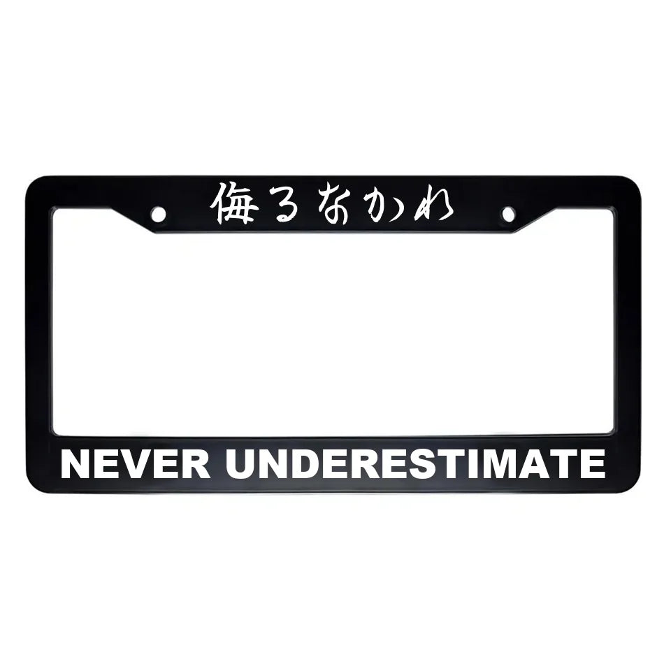 Never Underestimate ABS Black Plastic Kanji Japanese License Plate Frame - White Text