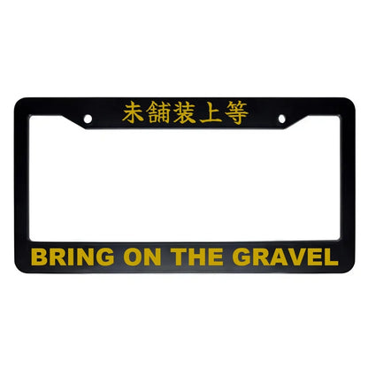 Bring on the Gravel ABS Black Plastic Kanji Japanese License Plate Frame - Gold Text