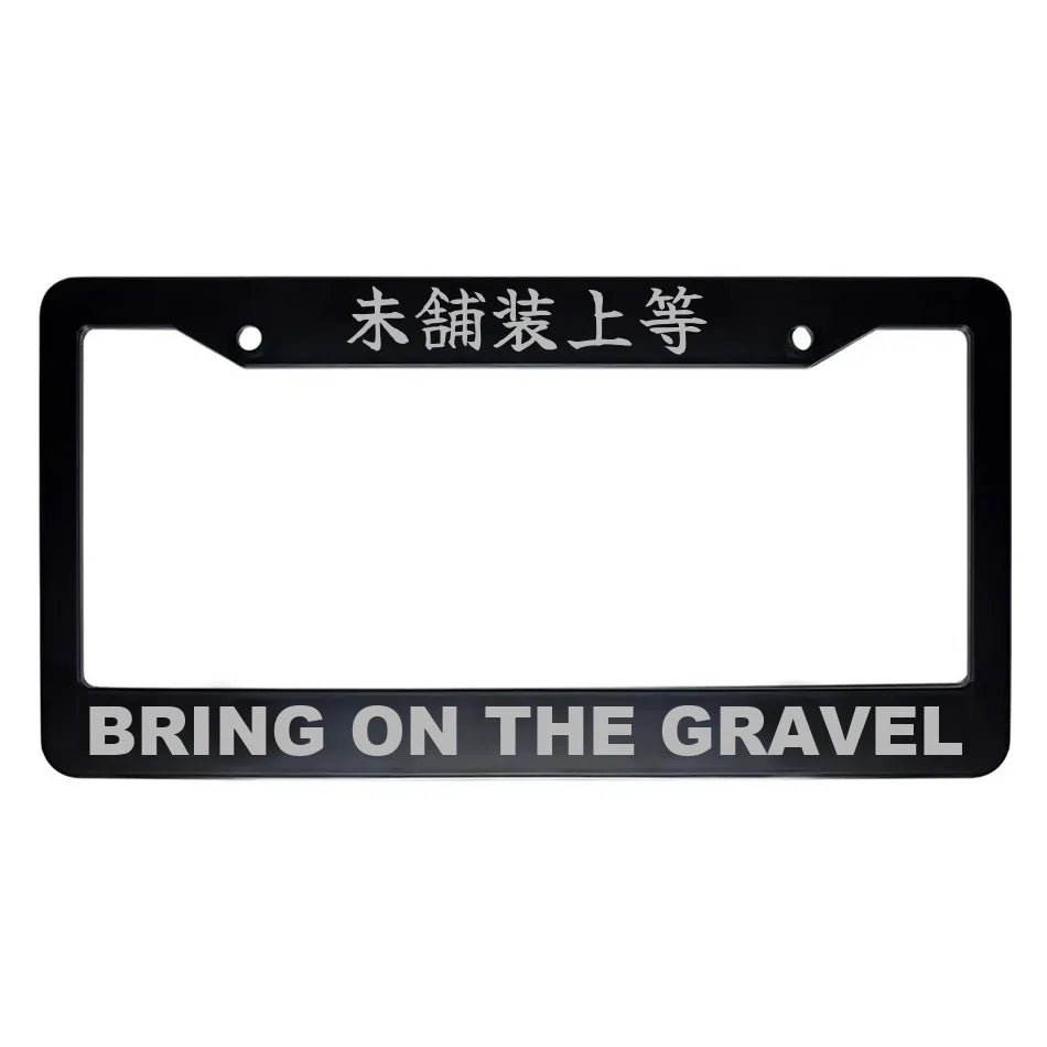 Bring on the Gravel ABS Black Plastic Kanji Japanese License Plate Frame - Silver Text