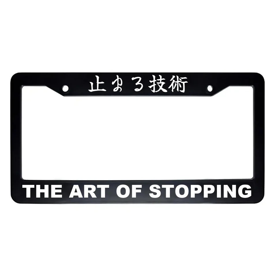 The Art of Stopping ABS Black Plastic Kanji Japanese License Plate Frame - White Text