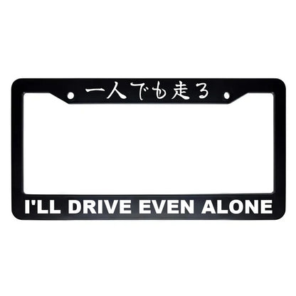 I'll Drive Even Alone ABS Black Plastic Kanji Japanese License Plate Frame - White Text