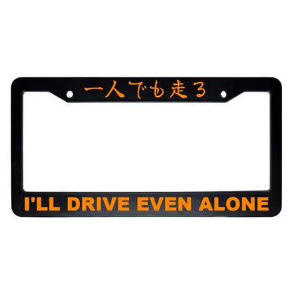 I'll Drive Even Alone ABS Black Plastic Kanji Japanese License Plate Frame - Orange Text