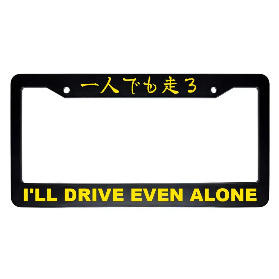 I'll Drive Even Alone ABS Black Plastic Kanji Japanese License Plate Frame - Yellow Text
