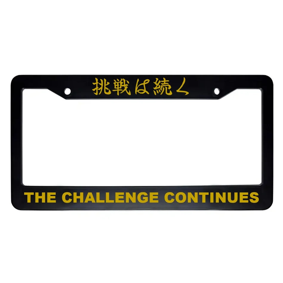 The Challenge Continues ABS Black Plastic Kanji Japanese License Plate Frame - Gold Text